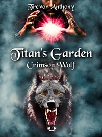  Trevor Anthony - Titan's Garden: Crimson Wolf - Titan's Garden.