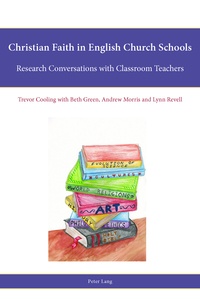 Trevor Cooling et Andrew Morris - Christian Faith in English Church Schools - Research Conversations with Classroom Teachers.
