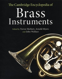 Trevor Herbert et Arnold Myers - The Cambridge Encyclopedia of Brass Instruments.