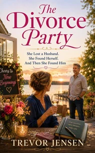 The Divorce Party: She Lost a Husband. She Found Herself. And Then She Found Him