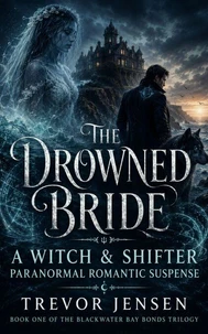 The Drowned Bride: A Witch & Shifter Paranormal Romantic Suspense
