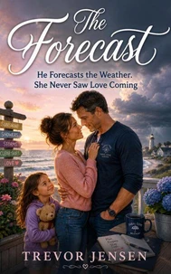 The Forecast: He Forecasts the Weather. She Never Saw Love Coming