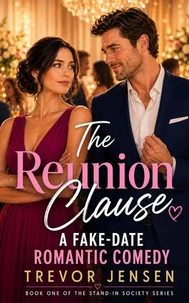 The Reunion Clause: A Fake-Date Romantic Comedy