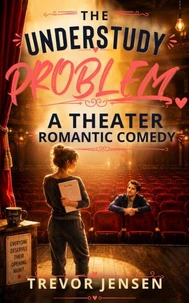 The Understudy Problem: A Theater Romantic Comedy