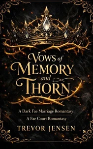 Vows of Memory and Thorn: A Dark Fae Marriage Romantasy