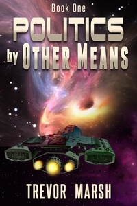  Trevor Marsh - Politics by Other Means - Worlds of Words and War, #2.