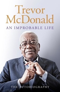 Trevor Mcdonald - An Improbable Life - The Autobiography.