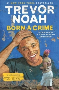 Trevor Noah - Born a Crime: And Other Stories.
