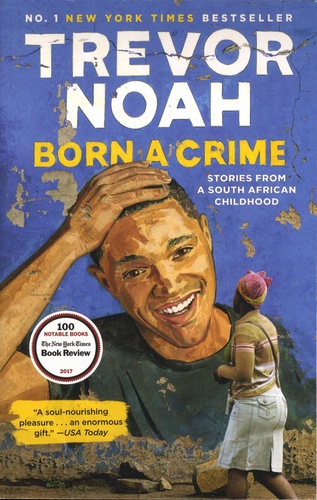 Born a Crime. Stories from a South African Childhood