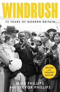 Trevor Phillips et Mike Phillips - Windrush - 75 Years of Modern Britain.