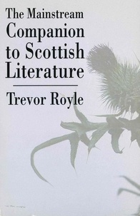Trevor Royle - The Mainstream Companion to Scottish Literature.