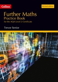 Trevor Senior - Further Maths Practice Book for the AQA Level 2 Certificate - Revised edition.