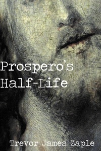  Trevor Zaple - Prospero's Half-Life.