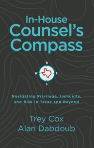 In-House Counsel's Compass: Navigating Privilege, Immunity, and Risk in Texas and Beyond