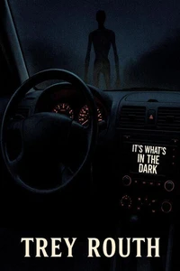 It's What's in the Dark