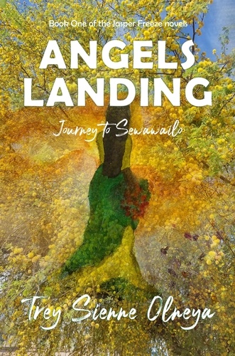  Trey Sienne Olneya - Angels Landing: Journey to Sewawailo - The Jasper Freeze Novels, #1.