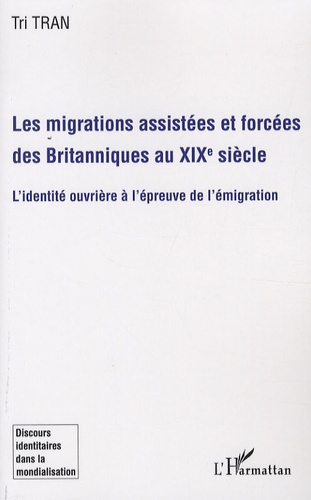 Les migrations assistées et forcées des Britanniques au XIXe siècle. L'identité ouvrière à l'épreuve de l'émigration