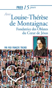 Prier 15 jours avec Louise-Thérèse de Montaignac