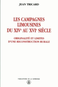 Les Campagnes Limousines Du 14e Au 16e Siecle. Originalite Et Limites D'Une Reconstruction Rurale