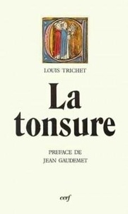  Trichet - La Tonsure - Vie et mort d'une pratique ecclésiastique.