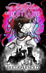 The Witches of Lost Lake: The Haunted House