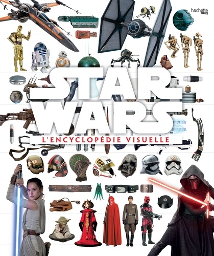 Tricia Barr et Adam Bray - L'encyclopédie visuelle Star Wars.