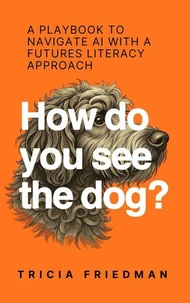 How do you see the dog? A playbook to navigate AI with a Futures Literacy approach