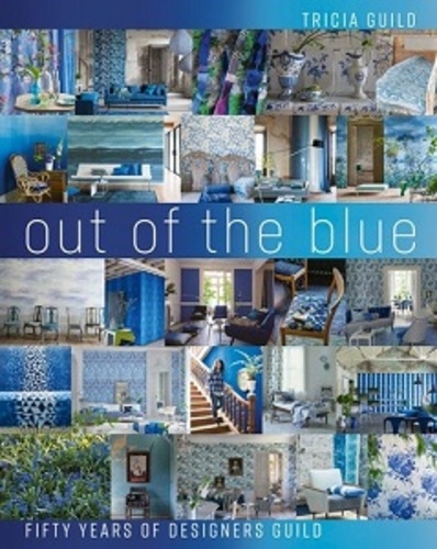Tricia Guild - Out of the Blue - Fifty Years of Designers Guild.