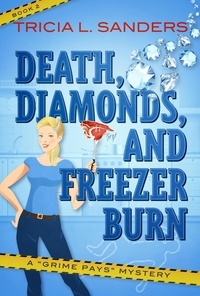  Tricia L. Sanders - Death, Diamonds, and Freezer Burn - A Grime Pays Mystery, #2.