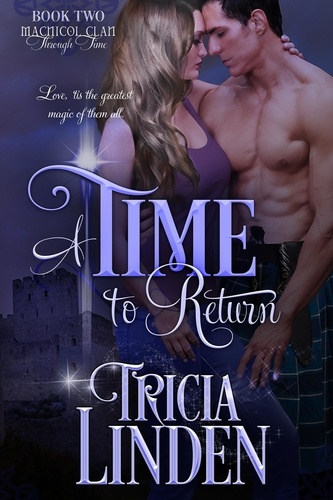  Tricia Linden - A Time To Return - The MacNicol Clan Through Time, #2.