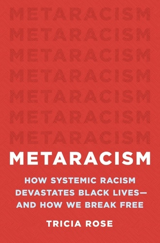 Metaracism. How Systemic Racism Devastates Black Lives—and How We Break Free