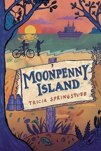 Tricia Springstubb et Gilbert Ford - Moonpenny Island.