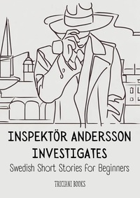  Triciani Books - Inspektör Andersson Investigates - Swedish Short Stories for Beginners.