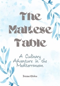  Triciani Kitchen - The Maltese Table: A Culinary Adventure in the Mediterranean.
