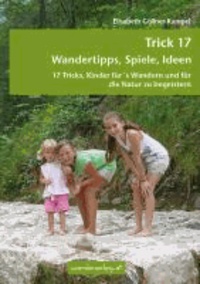 Trick 17 - Wandertipps, Spiele, Ideen - 17 Tricks, Kinder für's Wandern und für die Natur zu begeistern..