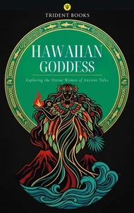 Hawaiian Goddess: Exploring the Divine Women of Ancient Tales