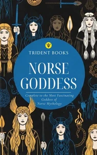 Norse Goddess: Complete to the Most Fascinating Goddess of Norse Mythology
