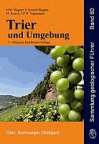 Trier und Umgebung - Geologie der Süd- und Westeifel, des Südwest-Hunsrück, der unteren Saar sowie der Maarvulkanismus und die junge Umwelt- und Klimageschichte.