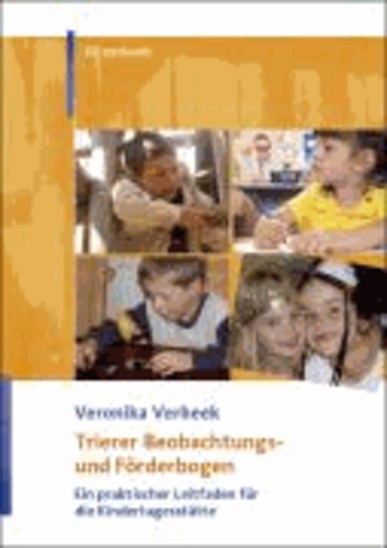 Trierer Beobachtungs- und Förderbogen - Ein praktischer Leitfaden für die Kindertagesstätte.