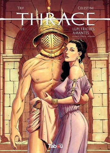 Thrace Tome 1 Lupi, fratres, amantes (loups, frères, amants)