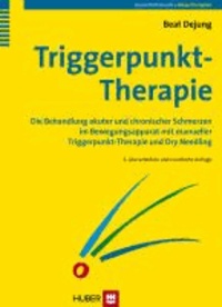 Triggerpunkt-Therapie - Die Behandlung akuter und chronischer Schmerzen im Bewegungsapparat mit manueller Triggerpunkt-Therapie und Dry Needling.