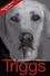 Triggs. The Autobiography of Roy Keane's Dog