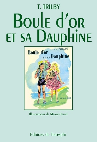  Trilby et Manon Iessel - Trilby 5 : Boule d'Or et Sa Dauphine.