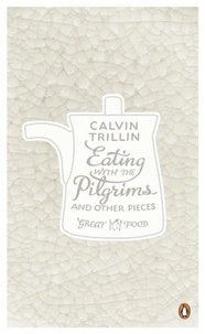 Eating with the Pilgrims and Other Pieces