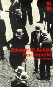 Edward St Aubyn - Patrick Melrose N°  1 : Peu importe.
