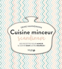 Trina Hahnemann - Cuisine minceur scandinave - Des recettes pour mincir, se sentir bien & être heureux !.