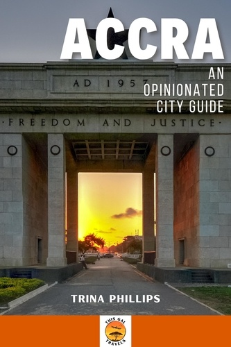  Trina Phillips - Accra: An Opinionated City Guide.