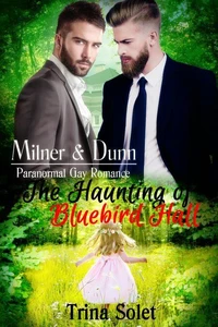 Milner &amp; Dunn: The Haunting of Bluebird Hall (Paranormal Gay Romance)