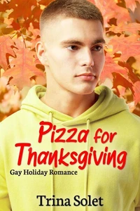 Pizza for Thanksgiving (Gay Holiday Romance)