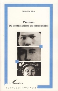 Trinh Van Thao - Vietnam - Du confucianisme au communisme.